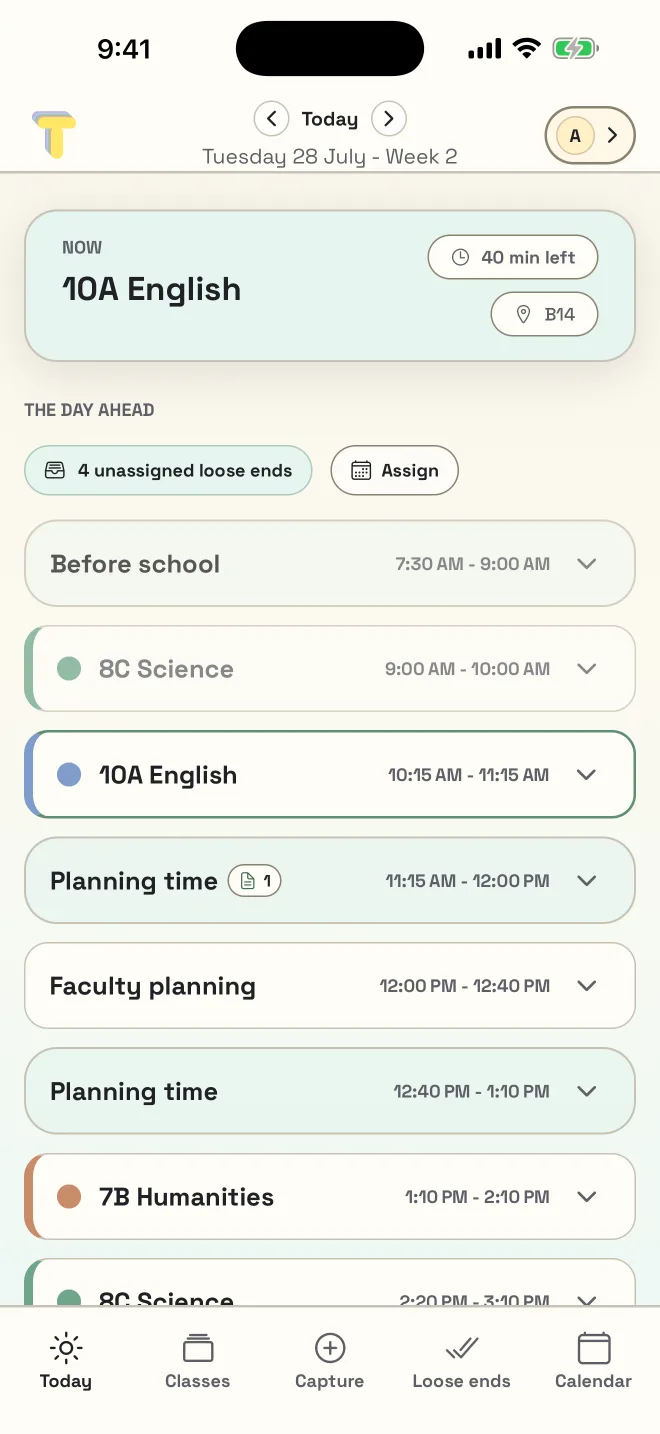The Made to Teach Today screen: Tuesday 28 July, Week 2, showing 10A English now with 40 minutes left, four unassigned loose ends, and the day’s classes and planning blocks.